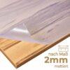 tischfolie nach maß mattiert 2mm Mattierte Tischfolie nach Maß 2mm Tischschutzmatte